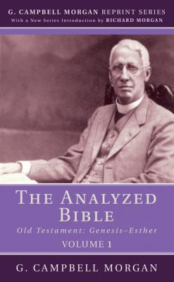 The Analyzed Bible, Volume 1 - G. Campbell Morgan 