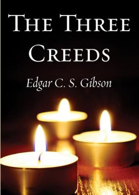 The Three Creeds - Edgar C. S. Gibson 