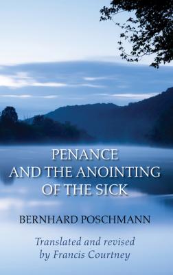 Penance and the Anointing of the Sick - Bernhard Poschmann 
