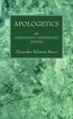 Apologetics - Alexander Balmain Bruce 