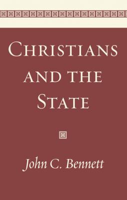 Christians and the State - John C. Bennett 