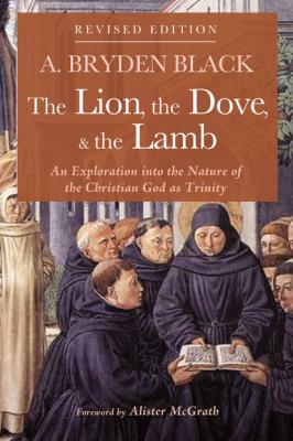 The Lion, the Dove, & the Lamb, Revised Edition - A. Bryden Black 