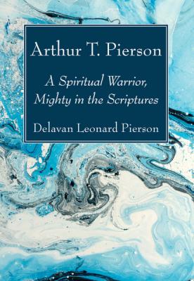 Arthur T. Pierson - Delavan Leonard Pierson 