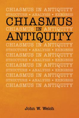 Chiasmus in Antiquity - John W. Welch 