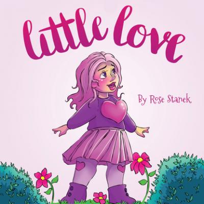 Little Love - Rose Stanek Little Virtues