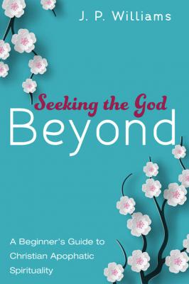 Seeking the God Beyond - J. P. Williams 