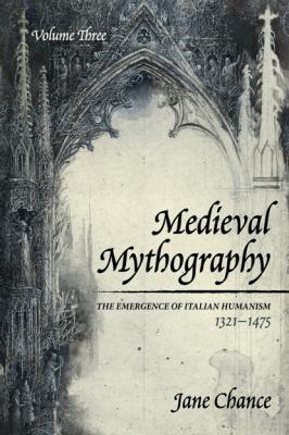 Medieval Mythography, Volume Three - Jane Chance 