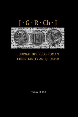 Journal of Greco-Roman Christianity and Judaism, Volume 14 - Группа авторов 