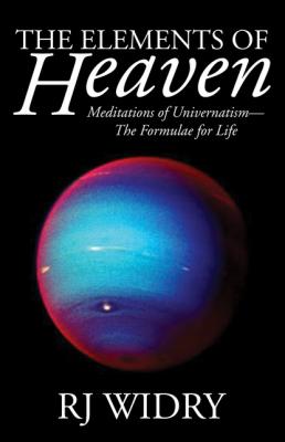 The Elements of Heaven - Richard J Widry 