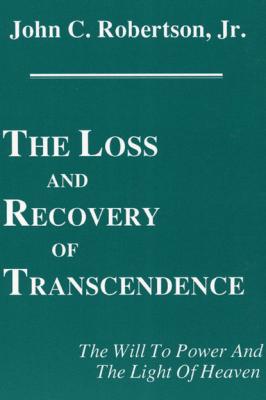 The Loss and Recovery of Transcendence - John C. Robertson Princeton Theological Monograph Series