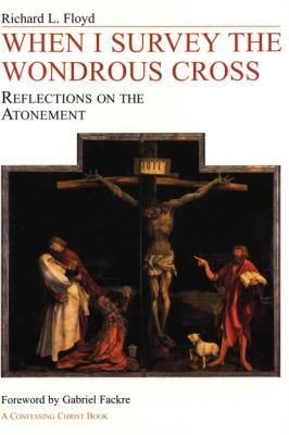 When I Survey the Wondrous Cross - Richard L. Floyd 