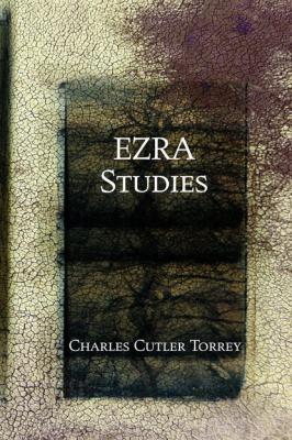 Ezra Studies - Charles C. Torrey 