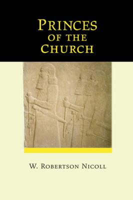Princes of the Church - W. Robertson Nicoll 