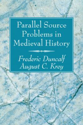Parallel Source Problems in Medieval History - Frederic Duncalf 