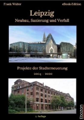 Leipzig - Neubau, Sanierung und Verfall - Frank Cobb Walter 