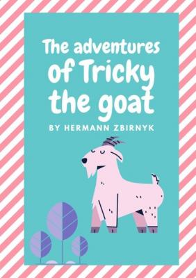 The Adventures of Tricky the Goat - Hermann Zbirnyk 