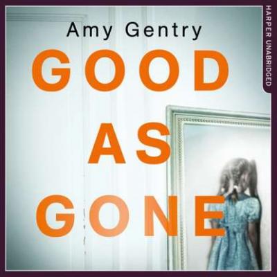 Good as Gone - Amy Gentry 
