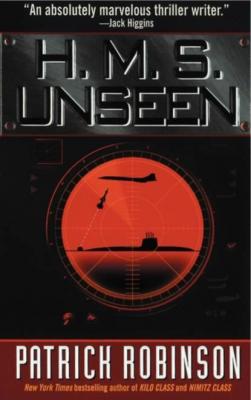 HMS Unseen - Patrick  Robinson 