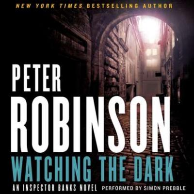 Watching the Dark - Peter Robinson Inspector Banks Novels