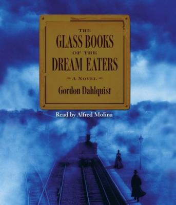Glass Books of The Dream Eaters - Gordon Dahlquist 