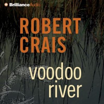 Voodoo River - Robert Crais An Elvis Cole and Joe Pike Novel