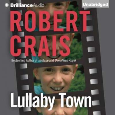 Lullaby Town - Robert Crais An Elvis Cole and Joe Pike Novel