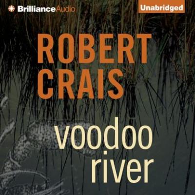 Voodoo River - Robert Crais An Elvis Cole and Joe Pike Novel