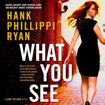 What You See - Hank Phillippi Ryan Jane Ryland
