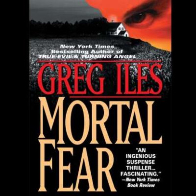 Mortal Fear - Greg  Iles 