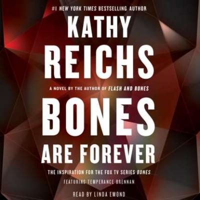 Bones Are Forever - Kathy  Reichs A Temperance Brennan Novel