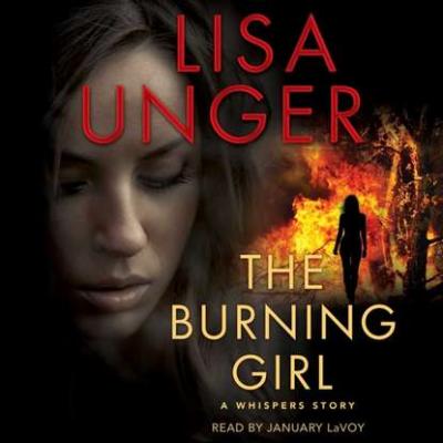 Burning Girl - Lisa  Unger The Whispers Series