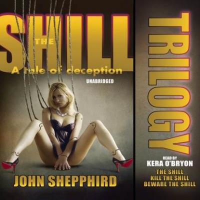 Shill Trilogy - John Shepphird The Shill Trilogy