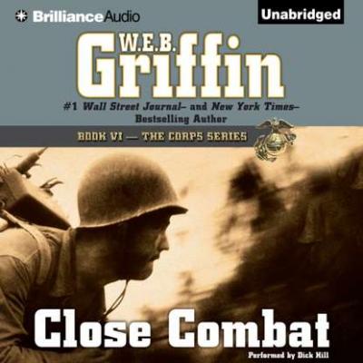 Close Combat - W.E.B. Griffin The Corps Series