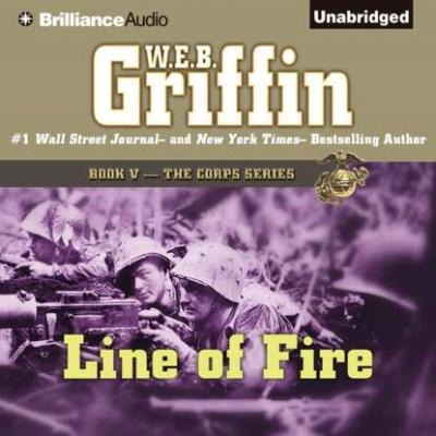 Line of Fire - W.E.B. Griffin The Corps Series