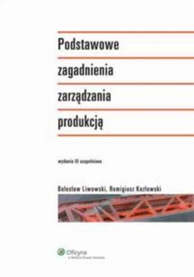 Podstawowe zagadnienia zarządzania produkcją - Bolesław Liwowski Akademicka. Ekonomia