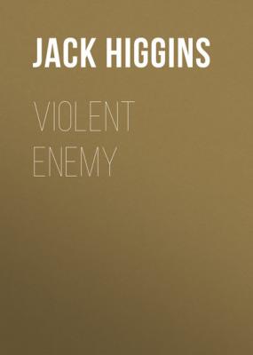 Violent Enemy - Jack  Higgins 