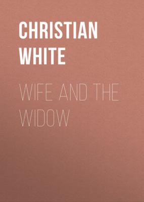 Wife and the Widow - Christian White 