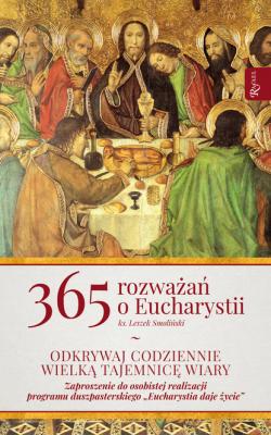 365 rozważań o Eucharystii - ks. Leszek Smoliński 