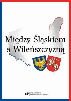 Między Śląskiem a Wileńszczyzną - Группа авторов 
