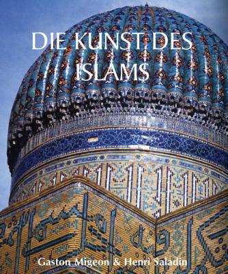 Die Kunst des Islams - Gaston  Migeon Temporis