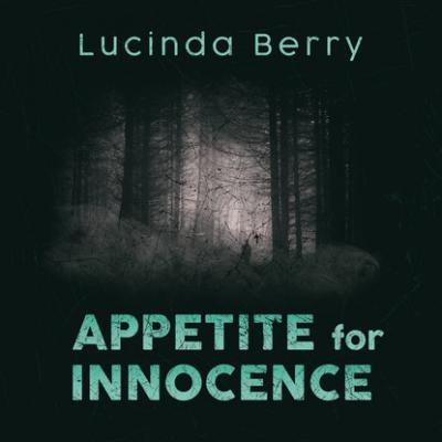 Appetite for Innocence (Unabridged) - Lucinda Berry 