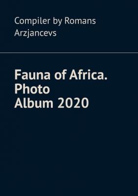 Fauna of Africa. Photo Album 2020 - Romans Arzjancevs 