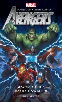 Marvel: The Avengers. Wszyscy chcą rządzić światem - Dan Abnett 