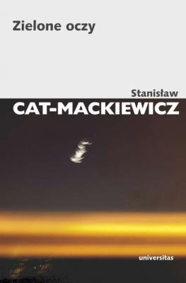 Zielone oczy - Stanisław Cat-Mackiewicz Pisma Wybrane