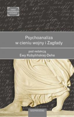 Psychoanaliza w cieniu wojny i Zagłady - Ewa Kobylinska-Dehe  DZIEJE PSYCHOANALIZY W POLSCE
