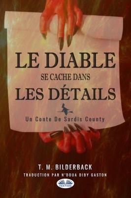Le Diable Se Cache Dans Les Détails - Un Conte Du Comté Sardis - T. M. Bilderback 