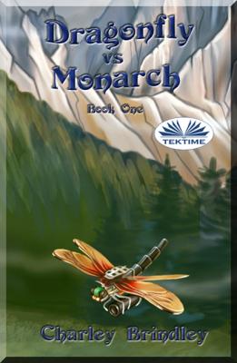 Dragonfly Vs Monarch - Charley Brindley 