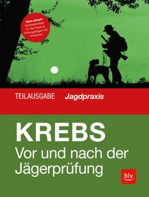 Vor und nach der Jägerprüfung - Teilausgabe Jagdpraxis - Herbert Krebs 