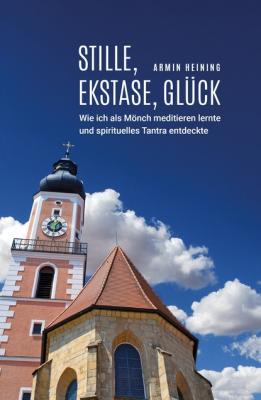 Stille, Ekstase, Glück - Armin Heining 
