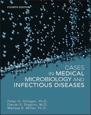 Cases in Medical Microbiology and Infectious Diseases - Melissa B. Miller 